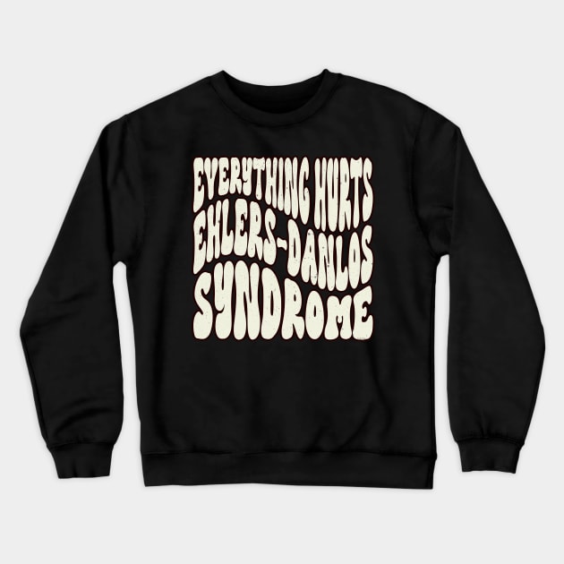 Everything Hurts - Ehlers-Danlos Syndrome Awareness Retro White Crewneck Sweatshirt by Jesabee Designs